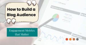Featured image header graphic showinig an monitor with an analytics dashboard and a text overlay with the title of this blog: How to Build a Blog Audience: Engagement Metrics that Matter